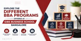 GIBS Business School Bangalore Offers Specialized BBA Programs